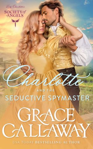 [Lady Charlotte's Society of Angels 05] • Charlotte and the Seductive Spymaster